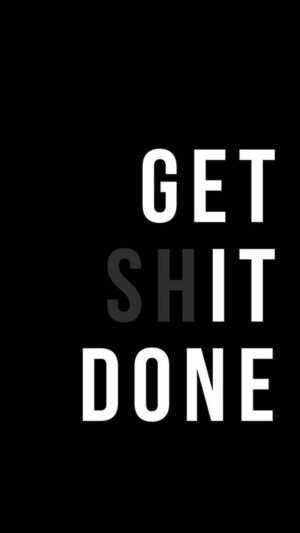 Get Shit Done Wallpaper