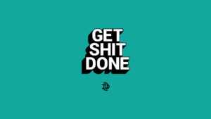 Get Shit Done Wallpaper