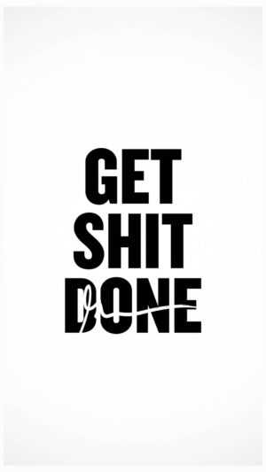 Get Shit Done Wallpaper