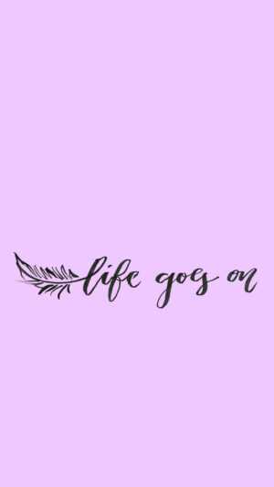 Life Goes On Wallpaper