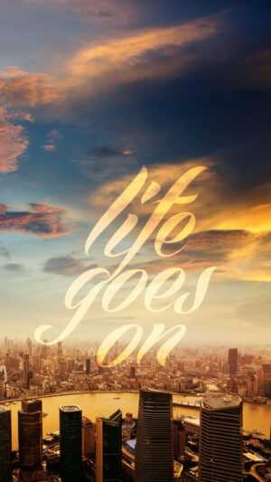 Life Goes On Wallpaper