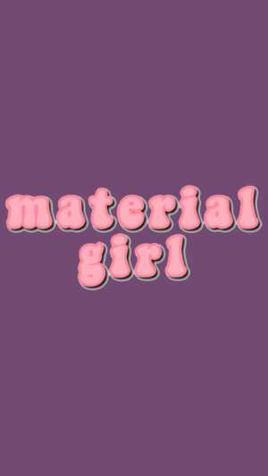 Material Girl Wallpaper