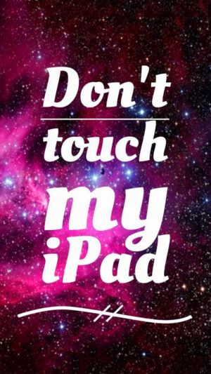 Dont Touch My iPad Wallpaper