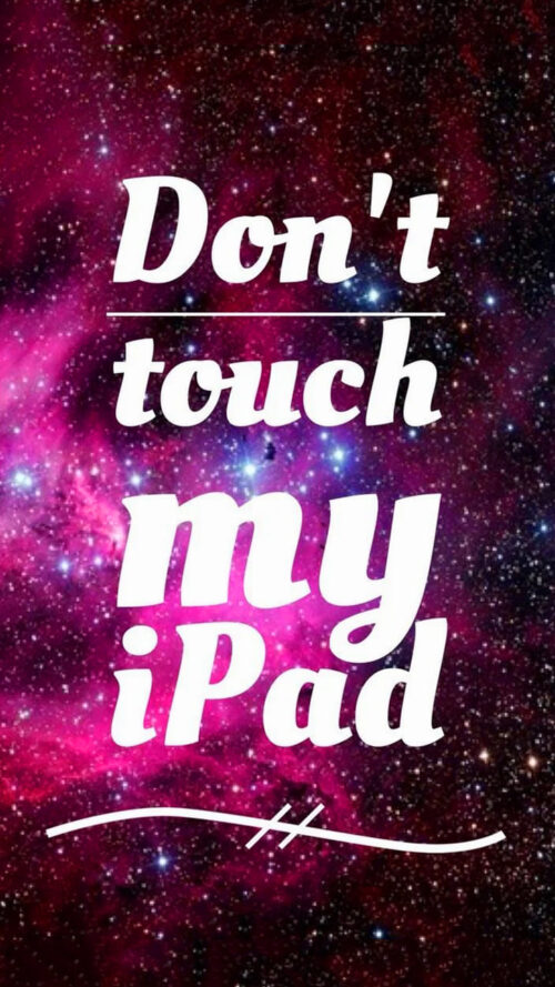 Dont Touch My IPad Wallpaper - iXpap