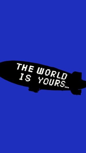 The World Is Yours Wallpaper