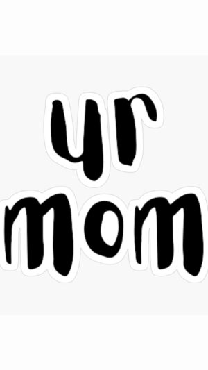 Ur Mum Wallpaper