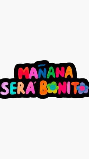 Manana Sera Bonito Wallpaper